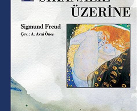 Freud'un Psikanaliz Kuramının Ana Hatları